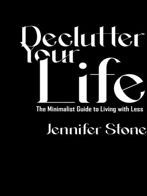cover image of Declutter Your Life--The Minimalist Guide to Living with Less